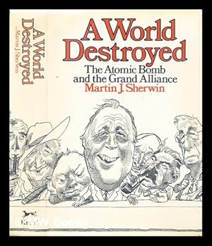 Image du vendeur pour A world destroyed : the atomic bomb and the Grand Alliance mis en vente par MW Books