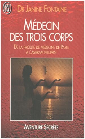 Seller image for MEDECIN DES TROIS CORPS. De la facult de mdecine de Paris  l'ashram philippin for sale by librairie philippe arnaiz