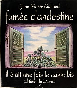 Image du vendeur pour Fume clandestine - Il tait une fois le cannabis. mis en vente par Philippe Lucas Livres Anciens