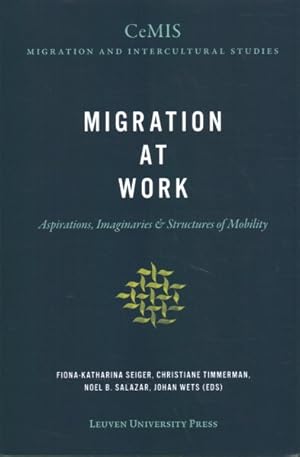 Bild des Verkufers fr Migration at Work : Aspirations, Imaginaries, and Structures of Mobility zum Verkauf von GreatBookPricesUK