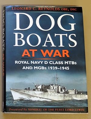 Dog Boats at War: A History of the Operations of the Royal Navy D Class Fairmile Motor Torpedo Bo...