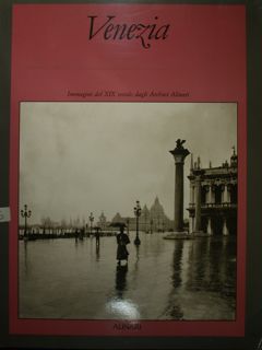 Venezia. Immagini del XIX secolo degli Archivi Alinari.