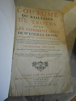 M. Louis Le Grand - Troyes : Coutume du bailliage de Troyes avec les commentaires de M. Louis Le ...