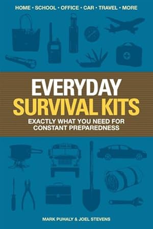 Imagen del vendedor de Everyday Survival Kits : Exactly What You Need for Constant Preparedness a la venta por GreatBookPricesUK