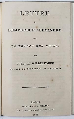 Lettre à l'Empereur Alexandre sur la traite des noirs par William Wilberforce membre du parlement...