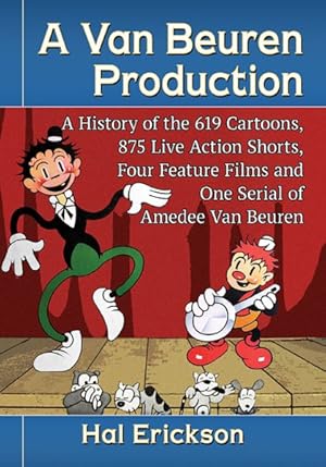 Seller image for Van Beuren Production : A History of the 619 Cartoons, 875 Live Action Shorts, Four Feature Films and One Serial of Amedee Van Beuren for sale by GreatBookPrices