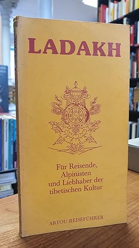 Ladakh - Für Reisende, Alpinisten und Liebhaber der tibetischen Kultur,