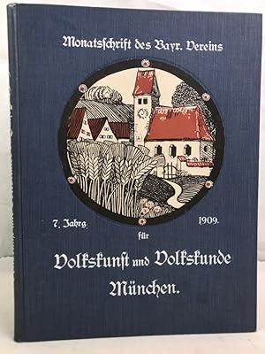 Volkskunst und Volkskunde München, 7.Jahrgang 1909. Monatsschrift des Bayr.Vereins für Volkskunst...
