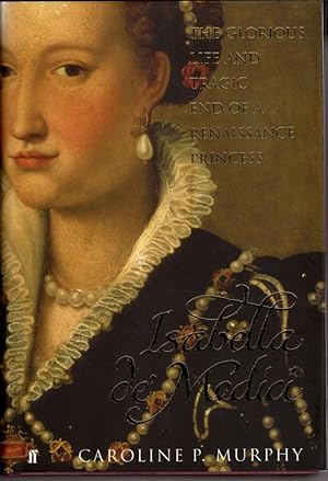 Immagine del venditore per Isabella de'Medici : The Glorious Life and Tragic End of a Renaissance Princess venduto da High Street Books