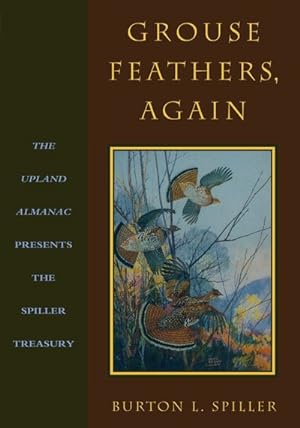 Immagine del venditore per Grouse Feathers, Again : The Upland Almanac Presents the Spiller Treasury venduto da GreatBookPrices