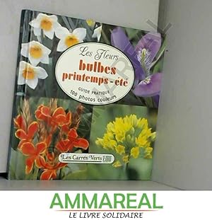 Seller image for Les Fleurs : Bulbes printemps-été (Les Carrés verts.) for sale by Ammareal