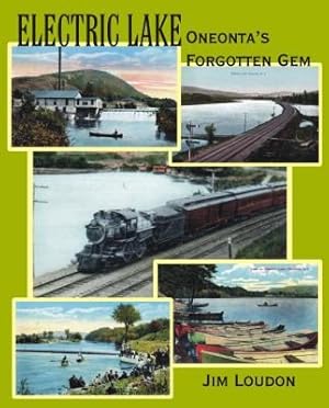 Bild des Verkufers fr Electric Lake: Oneonta's Forgotten Gem zum Verkauf von GreatBookPrices