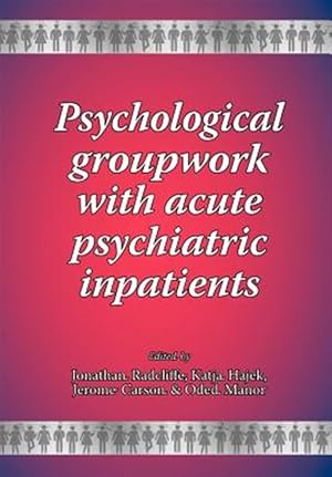 Bild des Verkufers fr Psychological groupwork with acute psychiatric inpatients zum Verkauf von GreatBookPrices