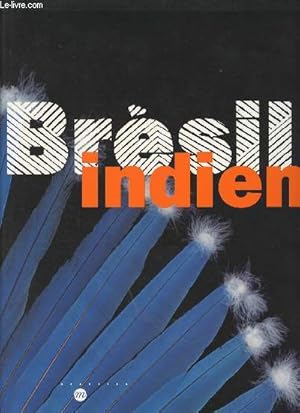 Image du vendeur pour Brsil Indien - Les arts amrindiens du Brsil - Paris, Galeries nationales du Grand Palais, du 21 mars au 27 juin 2005 mis en vente par Le-Livre