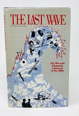 The Last Wave Oil War and Financial Upheaval in the 1990