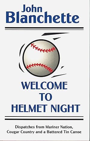 Seller image for Welcome to Helmet Night Dispatches from Mariner Nation, Cougar Country, and a Battered Tin Canoe : a Collection of Columns for sale by Z-A LLC
