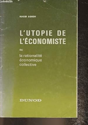 Seller image for L'utopie de l'conomiste ou la rationalit conomique collective for sale by Le-Livre