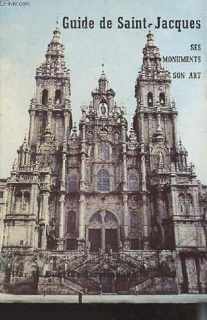 Seller image for Guide de Saint-Jacques - Ses monuments, son art - 2e dition for sale by Le-Livre