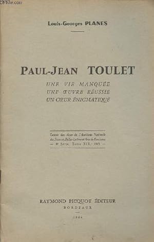 Seller image for Paul-Jean Toulet - Une vie manque, une oeuvre russie, un coeur nigmatique - Extrait des Actes de l'Acadmie Nationale des Sciences, Belles-Lettres et Arts de Bordeaux - 4e srie, Tome XIX, 1963 for sale by Le-Livre