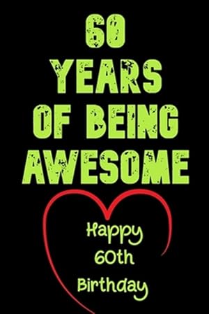 Imagen del vendedor de 60 Years Of Being Awesome Happy 60th Birthday: 60 Years Old Gift for Boys & Girls a la venta por GreatBookPrices