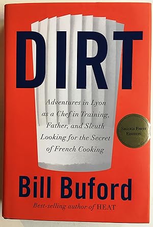 Dirt: Adventures in Lyon as a Chef in Training, Father, and Sleuth Looking for the Secret of Fren...