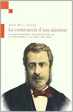 Seller image for La construcci d'una identitat el debat ideol.gic i cultural entorn de J. M. Quadrado y J. LL. Pons i Gallarza for sale by Imosver