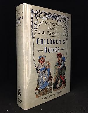 Imagen del vendedor de Old-Fashioned Children's Books; Brought Together and Introduced to the Reader by Andrew W. Tuer (Identified on cover as: Stories from Old-Fashioned Children's Books.) a la venta por Burton Lysecki Books, ABAC/ILAB