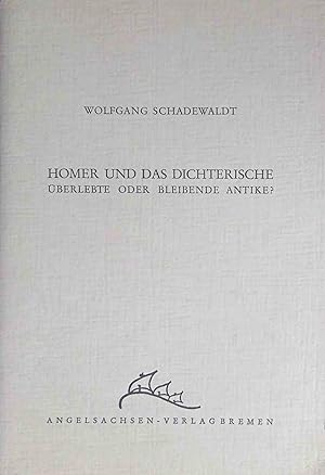 Homer und das Dichterische : Überlebte oder bleibende Antike? 50. Vortrag in der Reihe der "Geist...