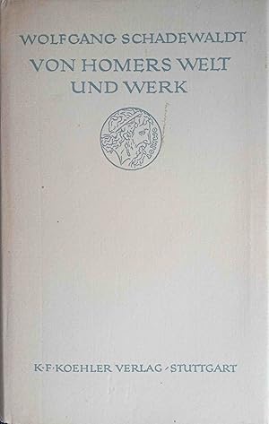 Von Homers Welt und Werk : Aufsätze u. Auslegungen zur Homerischen Frage.