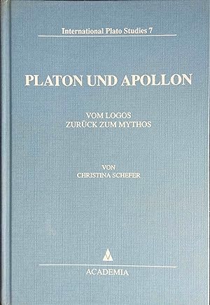 Platon und Apollon : vom Logos zurück zum Mythos. von / International Plato studies ; Vol. 7