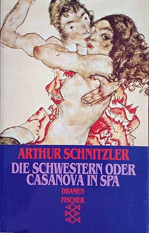 Das dramatische Werk; Teil: 10., Die Schwestern oder Casanova in Spa : Dramen 1919 - 1924. Fische...