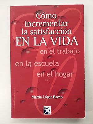 COMO INCREMENTAR LA SATISFACCION EN LA VIDA