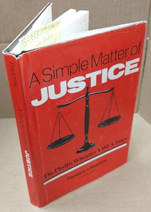 A Simple Matter of Justice: The Phyllis Wheatley YWCA Story [Inscribed]