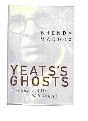 Seller image for YEATS'S GHOSTS [The Secret Life Of W.B. Yeats] for sale by Chris Fessler, Bookseller