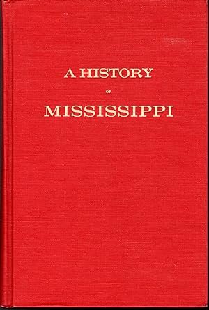 Imagen del vendedor de A History of Mississippi a la venta por Dorley House Books, Inc.