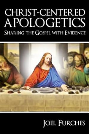 Immagine del venditore per Christ-Centered Apologetics: Sharing the Gospel with Evidence venduto da GreatBookPricesUK