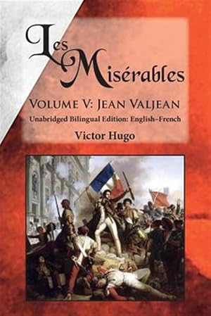 Imagen del vendedor de Les Miserables, Volume V: Jean Valjean: Unabridged Bilingual Edition: English-French a la venta por GreatBookPrices