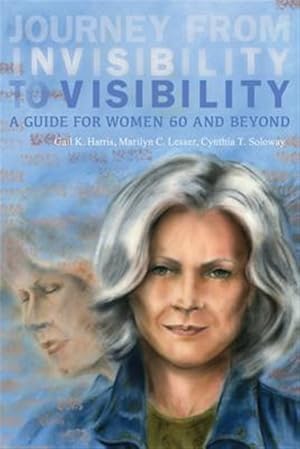Seller image for Journey from Invisibility to Visibility : A Guide for Women Sixty and Beyond for sale by GreatBookPricesUK