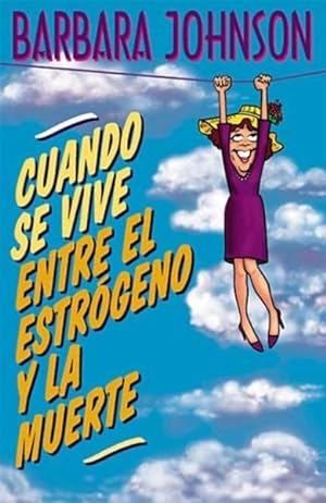Seller image for Cuando Se Vive Entre El Estrogeno Y LA Muerte/Living Somewhere Between Estrogen and Death -Language: spanish for sale by GreatBookPricesUK