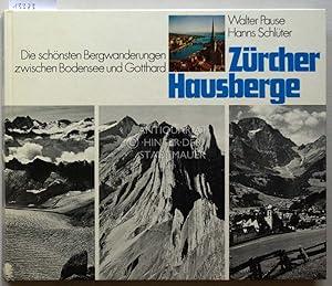 Zürcher Hausberge. Die schönsten Bergwanderungen zwischen Bodensee und Gotthard. (Routenskizzen: ...