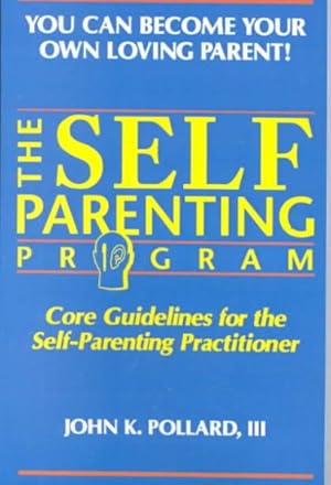 Image du vendeur pour Self Parenting Program : Core Guidelines for the Self-Parenting Practitioner mis en vente par GreatBookPricesUK