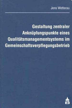 Bild des Verkufers fr Gestaltung zentraler Anknpfungspunkte eines Qualittsmanagementsystems im Gemeinschaftsverpflegungsbetrieb. von zum Verkauf von Versandantiquariat Ottomar Khler