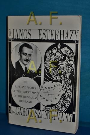 Seller image for The Life and Works of the great son of the Hungarian Highland / Lessons to be drawn from the events of a stormy period in European history, to facilitate the efforts for the achievement of a lasting the Count Janos Esterhazy peaceful cooperation among the peoples of the Danubian basin for sale by Antiquarische Fundgrube e.U.