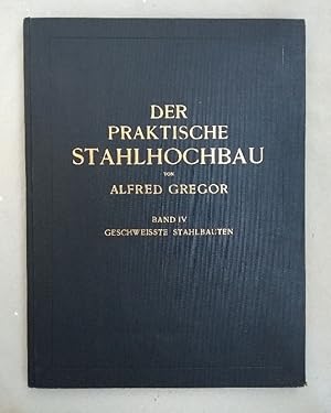 Seller image for Geschweisste Stahlbauten (=Der praktische Stahlhochbau, 4). for sale by Wissenschaftl. Antiquariat Th. Haker e.K