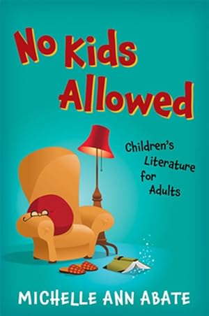 Bild des Verkufers fr No Kids Allowed : Children's Literature for Adults zum Verkauf von GreatBookPrices