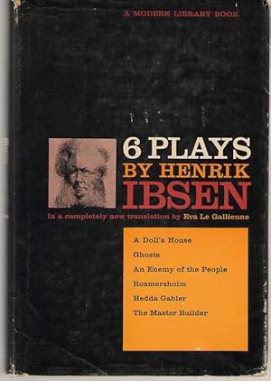 Seller image for Six Plays By Henrik Ibsen A Doll's House, Ghosts, An Enemy of the People, Rosmersholm, Hedda Gabler, The Master Builder for sale by Dan Glaeser Books