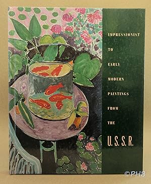 Seller image for Impressionist to Early Modern Paintings from the U.S.S.R.: Works from The Hermitage Museum, Leningrad, and The Pushkin Museum of Fine Arts, Moscow - Exhibition Catalog for sale by Post Horizon Booksellers