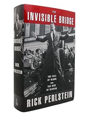 Seller image for THE INVISIBLE BRIDGE The Fall of Nixon and the Rise of Reagan for sale by Rare Book Cellar