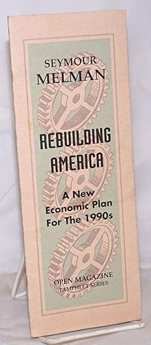 Imagen del vendedor de Rebuilding America: A New Economic Plan for the 1990s a la venta por Bolerium Books Inc.