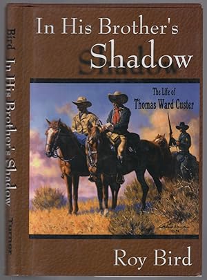 Bild des Verkufers fr In His Brother's Shadow: The Life of Thomas Ward Custer zum Verkauf von Between the Covers-Rare Books, Inc. ABAA